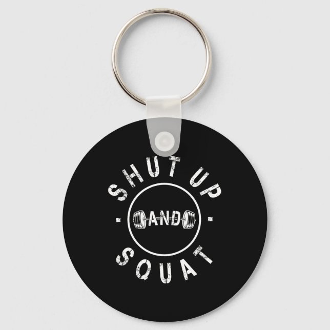 Shut Up And Squat Motivational Workout  Keychain (Front)