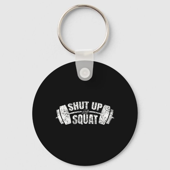 Shut Up And Squat Training Fitness Gym Workout 1  Keychain (Front)