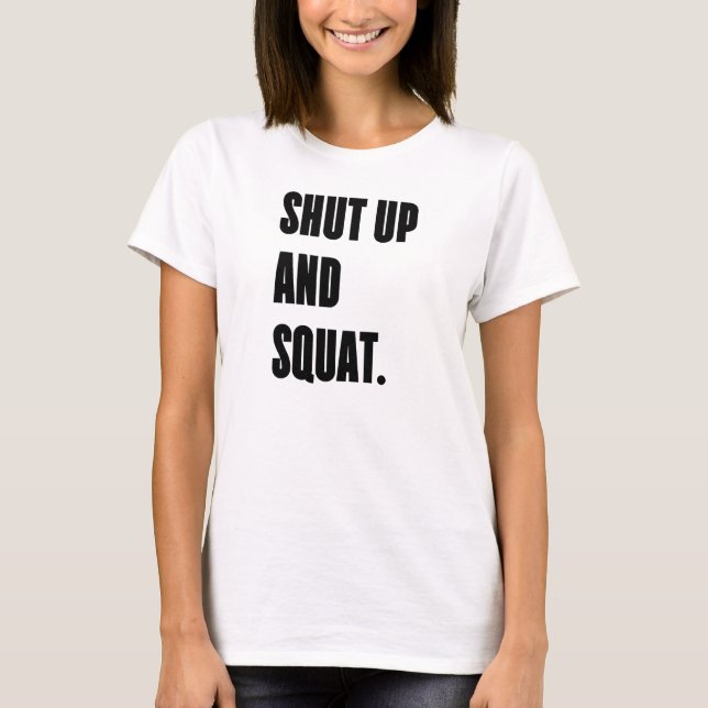 SHUT UP AND SQUAT - White Women's Gym T-Shirt (Front)