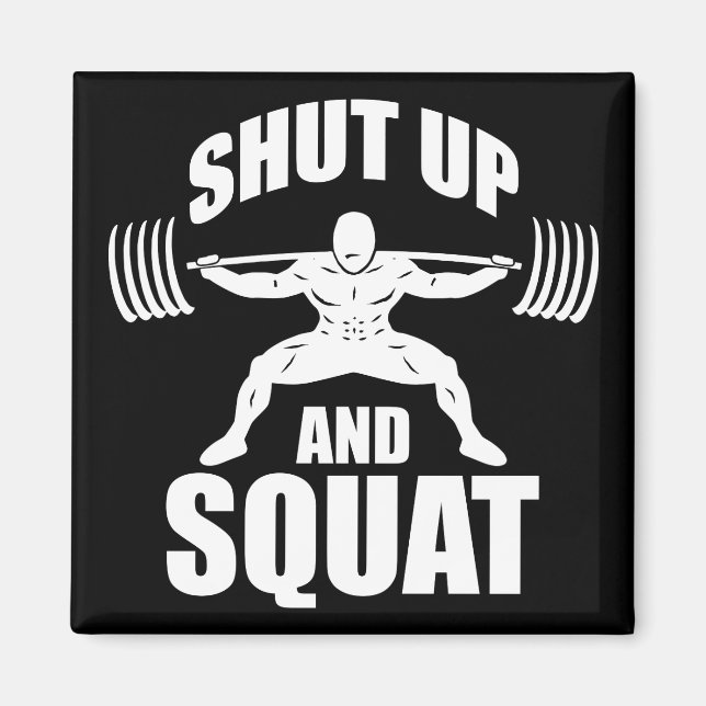 Shut Up And Squat - Workout Motivational Magnet (Front)