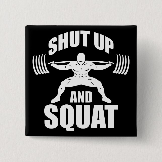 Shut Up And Squat - Workout Motivational Pinback Button (Front)