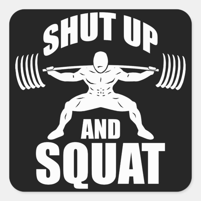Shut Up And Squat - Workout Motivational Square Sticker (Front)