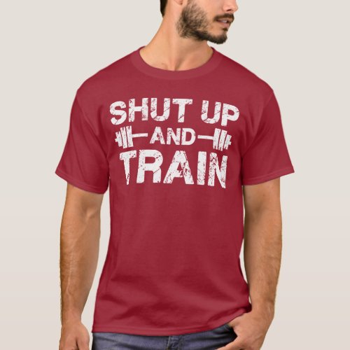 Shut Up and Train T_Shirt