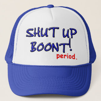 Shut Up Boont! Trucker Hat