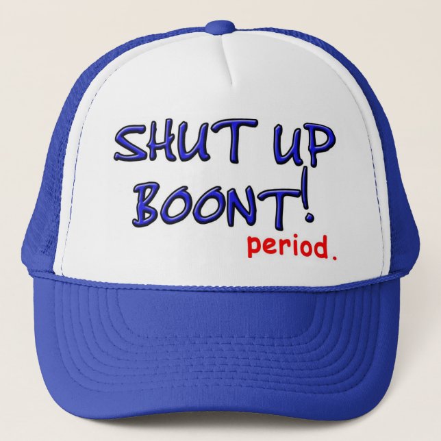 Shut Up Boont! Trucker Hat (Front)