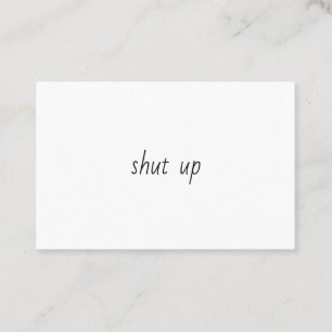 Shut up business card