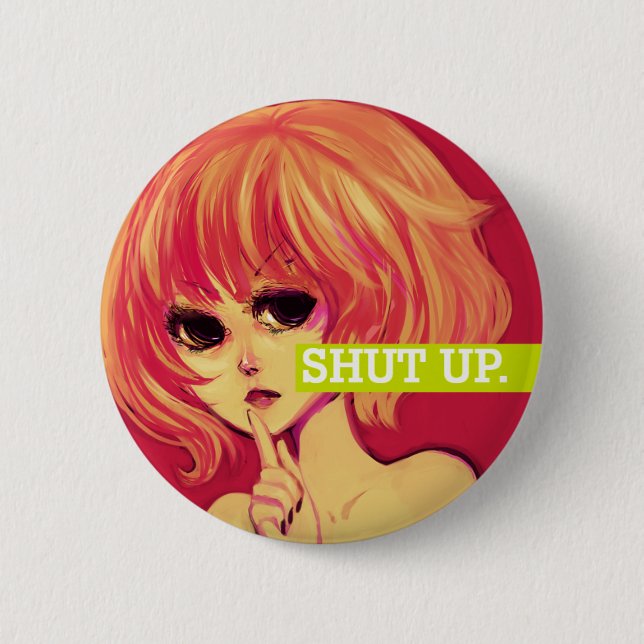 SHUT UP. BUTTON (Front)