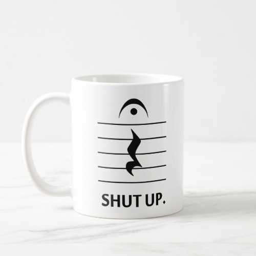Shut Up by Music Notation Coffee Mug