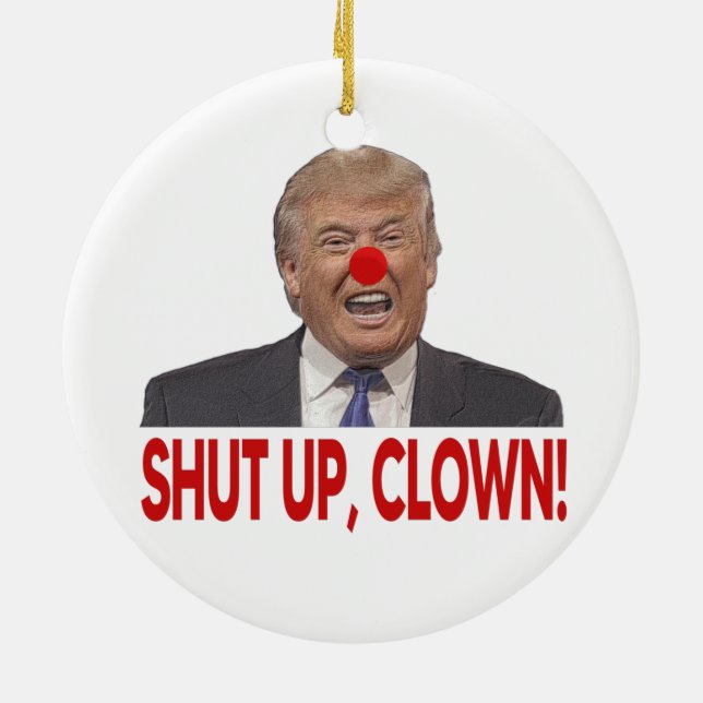 Shut Up Clown Trump Ceramic Ornament (Back)