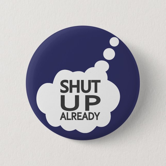 "Shut Up" Custom Color button (Front)