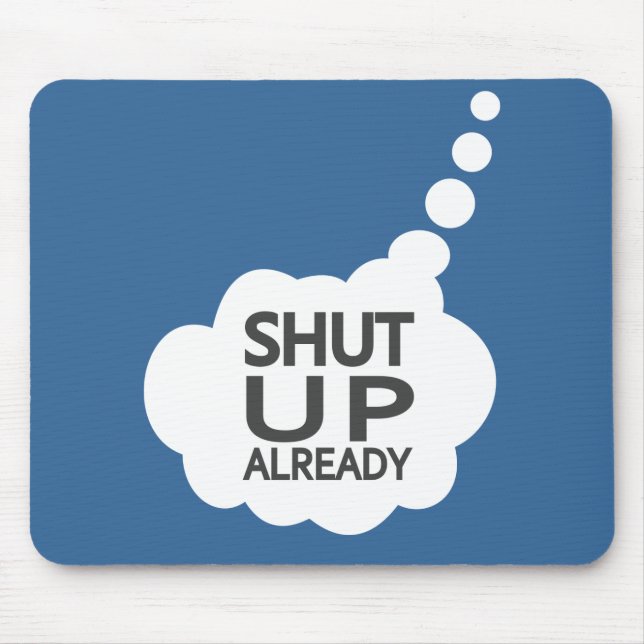 "Shut Up" Custom Color mousepad (Front)