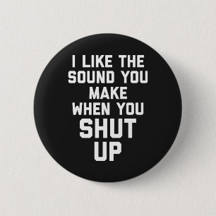 Shut Up Funny Quote Button
