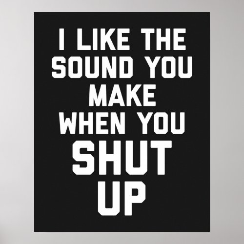 Shut Up Funny Quote Poster