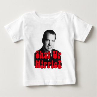 Shut Up Hippie -- Richard Nixon Baby T-Shirt