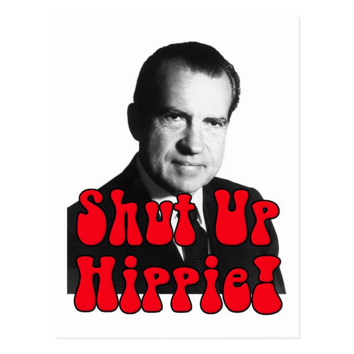 Shut Up Hippie    Richard Nixon Postcard