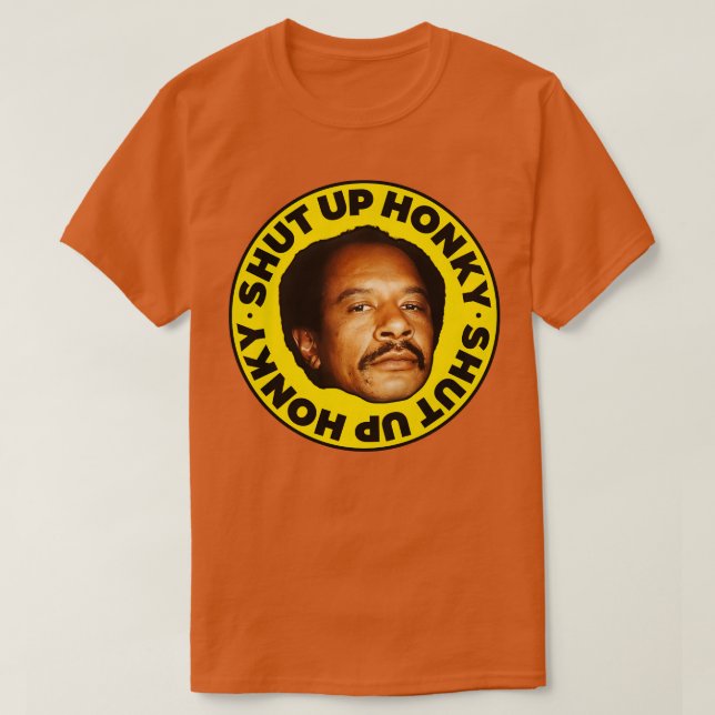 SHUT UP HONKY George Jefferson T-Shirt (Design Front)