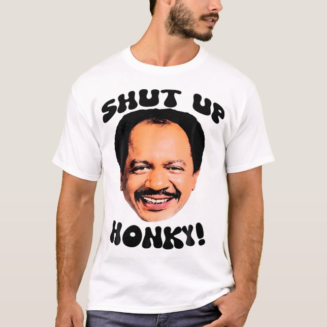 Shut Up Honky Unisex  T-Shirt (Front)