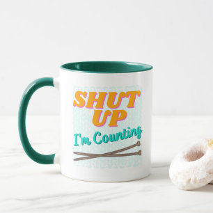 Shut Up I'm Counting Mug