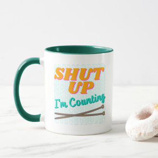Shut Up I'm Counting Mug