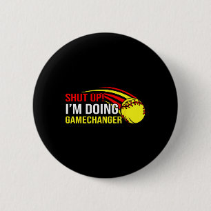 Shut Up I'm Doing Game Changer Softll Coach Father Button