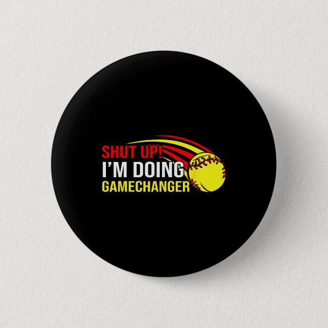 Shut Up I'm Doing Game Changer Softll Coach Father Button (Front)