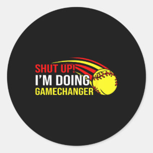 Shut Up I'm Doing Game Changer Softll Coach Father Classic Round Sticker