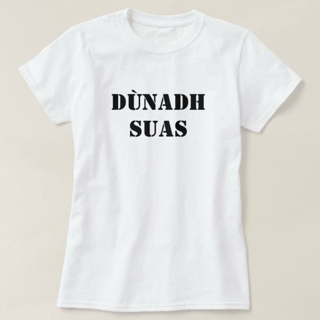 Shut up in Scottish Gaelic dùnadh suas T-Shirt (Design Front)