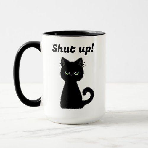 Shut Up Insult Black Cat Office Coffee Mug