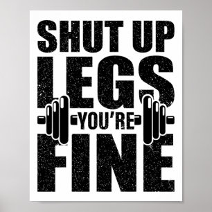 Shut-up Legs You're Fine Funny Fitness Workout Poster