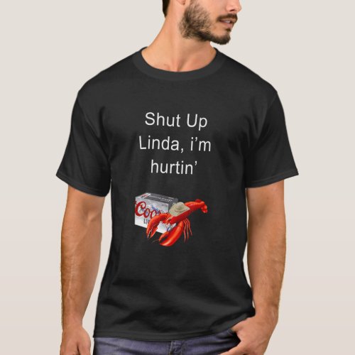 Shut Up Linda Iu2019m Hurtinu2019 Lobster And Beer T_Shirt