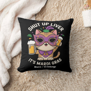 Shut Up Liver, It’s Mardi Gras Celebrations Throw Pillow