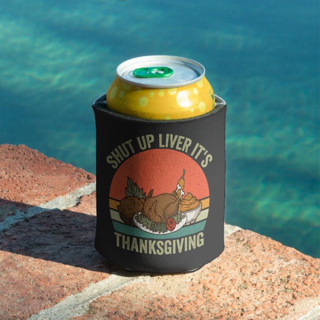Shut up Liver It's Thanksgiving Funny Turkey Retro Can Cooler (In Situ Pool)