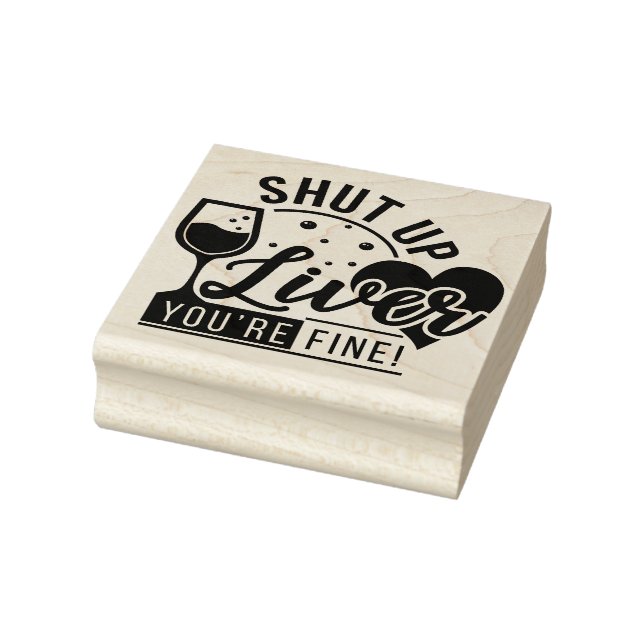 Shut Up Liver Quote Rubber Stamp (Stamp)