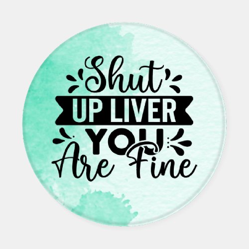 Shut Up Liver You Are Fine Coaster Set