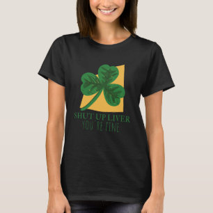 Shut Up Liver Youre Fine 2 T-Shirt