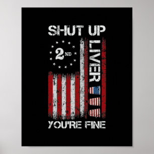 Shut Up Liver You're Fine Funny American Flag Poster