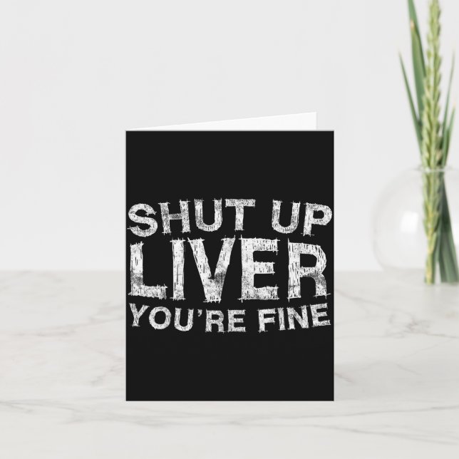 Shut Up Liver You're Fine Shirt Funny Men Women Dr Card (Front)