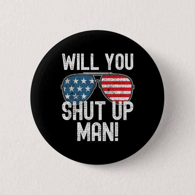 Shut Up Man! Joe Biden  Button (Front)