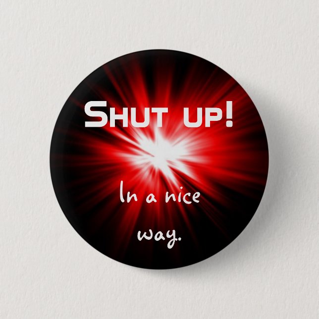 Shut up nicely button (Front)