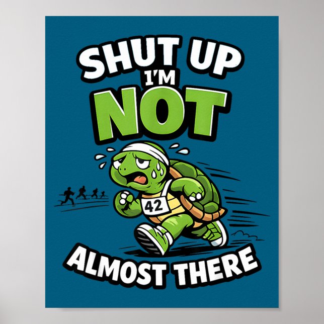 Shut up not almost there funny running motivation poster (Front)