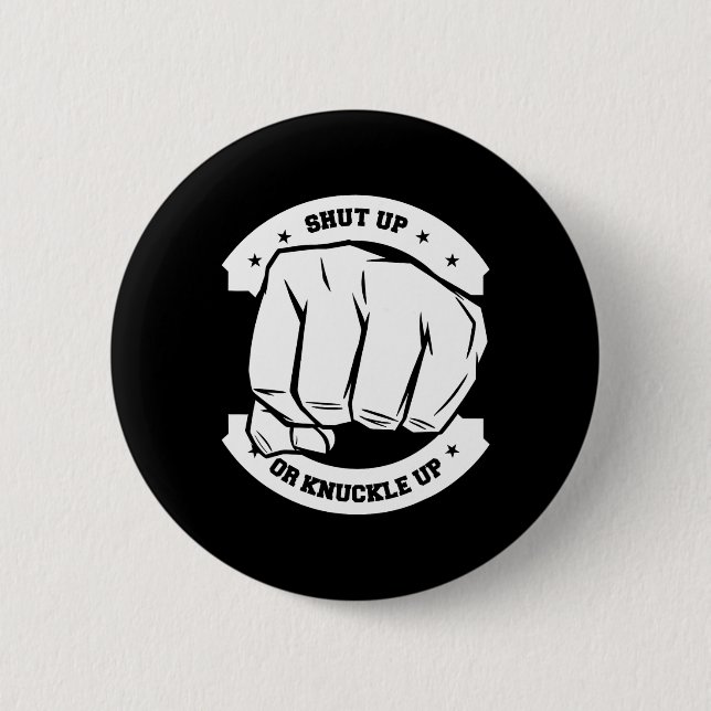Shut Up Or Knuckle Up - Bare Knuckle Boxing  Button (Front)