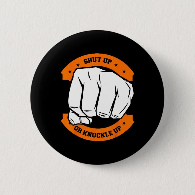 Shut Up Or Knuckle Up - Cool Bareknuckle Boxing  Button (Front)
