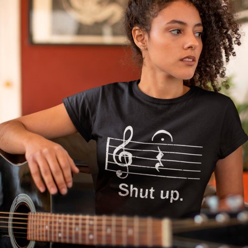 Shut up Quarter Rest and Fermata Funny Music Gift T_Shirt