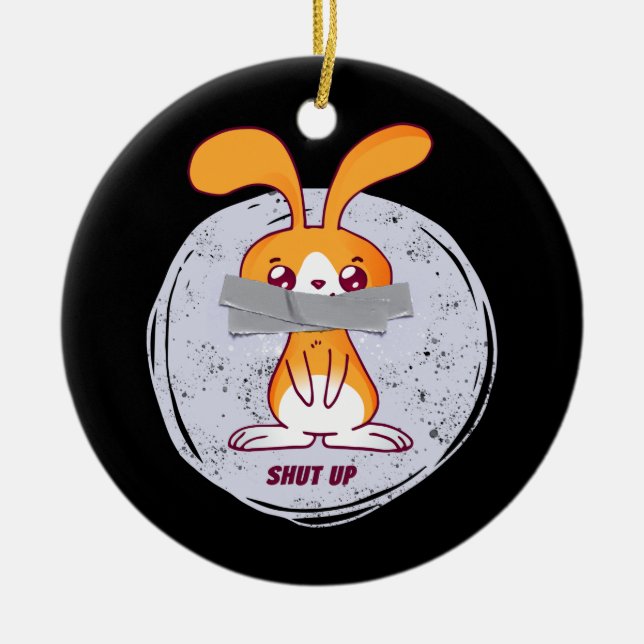 Shut Up Rabbit Funny Sarcastic Comic Design Ceramic Ornament (Front)