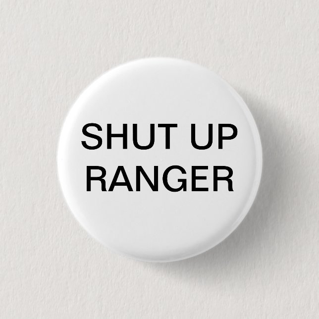 Shut up Ranger Button (Front)