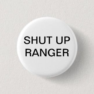 Shut up Ranger Button