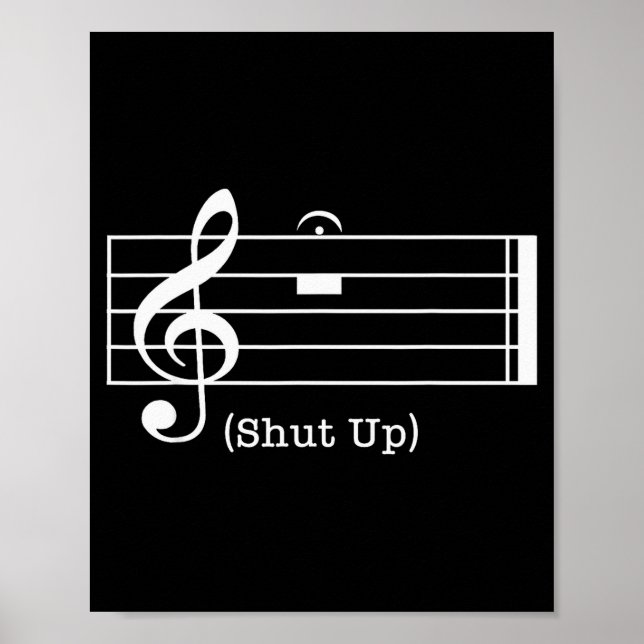 Shut Up Sound Musical Note Funny Music Lovers For  Poster (Front)