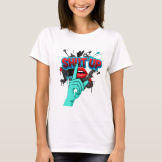 Shut up t-shirt design