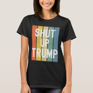 Shut Up Trump! Joe Biden Presidential Debate T-Shirt