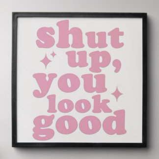 Shut Up You Look Good Pink Aesthetic Typography Po Peel And Stick Photo Tile